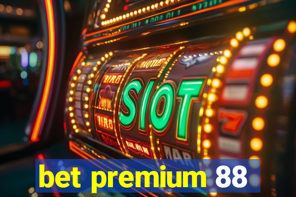 bet premium 88